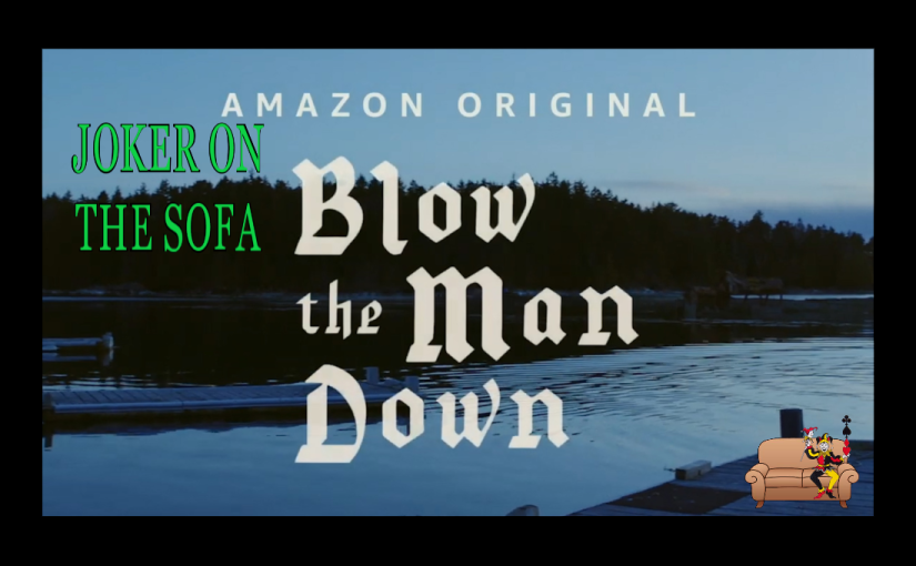 Amazon Prime Review – Blow the Man Down: Weigh, Hey, and Check This Film Out